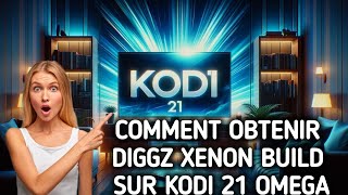 Comment obtenir DiGGZ XENON Build sur Kodi 21 OMEGA [upl. by Merrill477]