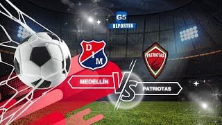 MEDELLÍN VS PATRIOTAS [upl. by Kery893]