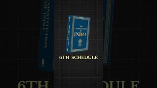 Sixth Schedule of Indian Constitution youtubeshorts [upl. by Ainek]