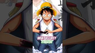 What if Luffy is Marine onepiece [upl. by Solberg]