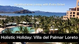 Holistic Holiday Vacation Idea Villa del Palmar Loreto Review [upl. by Rafiq]