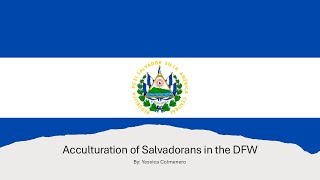 Salvadoran Acculturation in DFW [upl. by Anneliese]