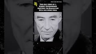 Watch J Robert Oppenheimer the Father of Atomic Bomb Quote the Bhagavad Gita  The Quint [upl. by Anelhtac123]