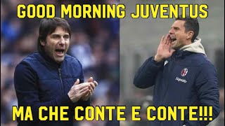 MA CHE CONTE E CONTE  GOOD MORNING JUVENTUS [upl. by Anita991]