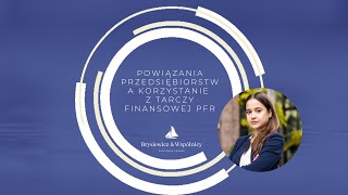 Powiązania przedsiębiorstw a korzystanie z Tarczy Finansowej PFR  Legal Navigator by BiW [upl. by Egon735]