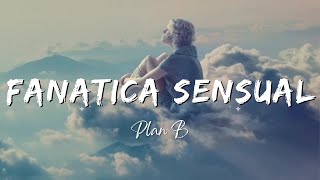 Plan B  Fanatica Sensual LyricsLetra [upl. by Angil]