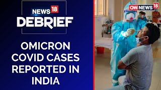 Omicron In India  Omicron Variant Symptoms  Omicron Alert In India  News18Debrief  CNN News18 [upl. by Agnimod]