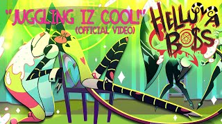 JUGGLING IZ COOL OFFICIAL VIDEO  HELLUVA BOSS [upl. by Brenton]