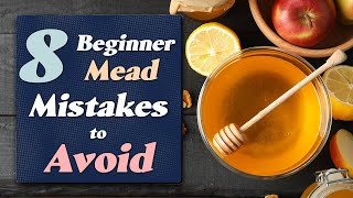 The 8 Mead Making Mistakes All Beginners Should Avoid Updated 2022 [upl. by Aniral]