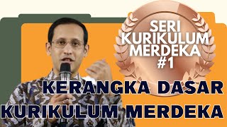 Kerangka Dasar Kurikulum Merdeka Guru Harus Tahu SERI KURIKULUM MERDEKA 1 [upl. by Sucramej]