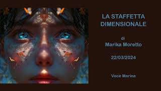 LA STAFFETTA DIMENSIONALE di Marika Moretto 22032024 [upl. by Aniretake570]