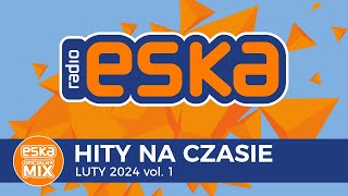 ESKA Hity na Czasie  Luty 2024 – oficjalny mix Radia ESKA [upl. by Shawnee]