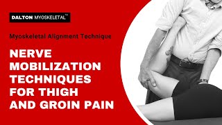 Nerve Mobilization Techniques for Thigh an Groin Pain  Erik Dalton [upl. by Balsam157]