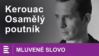 Jack Kerouac Osamělý poutník  MLUVENÉ SLOVO CZ [upl. by Milburr153]