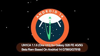 UN1CA 116 One UI 6 for Galaxy S20 FE 4G5G [upl. by Carmelina]