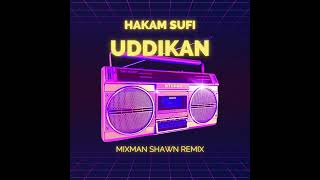 Hakam Sufi  Uddikan  Mixman Shawn Remix  2024 [upl. by Immas]