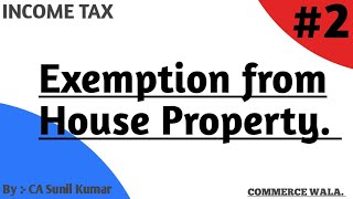 2 INCOME TAX  EXEMPTION FROM HOUSE PROPERTY  HOUSE TAX  COMMERCE WALA [upl. by Malinde971]