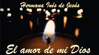 Hermana Inés de Jesús  El amor de mi Dios [upl. by Chancellor]