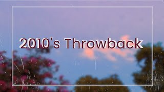 2010s Throwback  a nostalgia playlist [upl. by Ambrosius207]