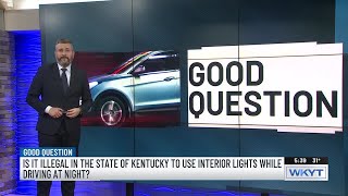 Good Question Is it illegal in Ky to use interior lights while driving at night [upl. by Adrell829]