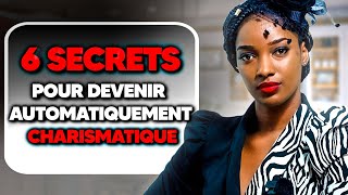 6 SECRETS POUR DEVENIR AUTOMATIQUEMENT CHARISMATIQUE  AFFIRMEZVOUS [upl. by Camila]