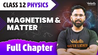 Magnetism amp Matter Class 12 Full Chapter  Magnetism amp Matter One Shot  Class 12 Physics Chapter 5 [upl. by Rednijar]