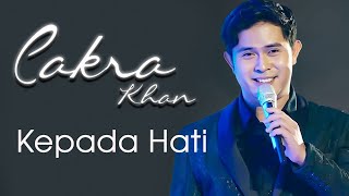 Cakra Khan  Kepada Hati Offical Lirik Video [upl. by Ahcsap]