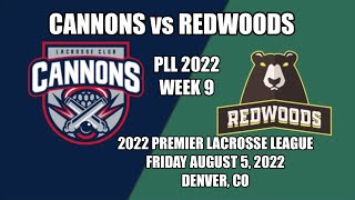 8522 Week 9 PLL Lacrosse Cannons vs Redwoods Full Game 2022 Premier Lacrosse League [upl. by Neevan671]