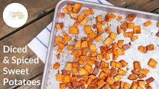 Diced Spiced amp Roasted Sweet Potatoes  Easy Recipe Ideas  Healthy Grocery Girl [upl. by Partan297]