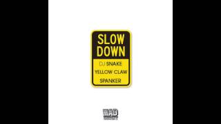 DJ Snake amp Yellow Claw amp Spanker  Slow Down [upl. by Kellsie172]