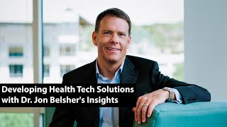 CXO Dispatch  Developing Health Tech Solutions with Dr Jon Belshers Insights [upl. by Tessi789]