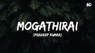 Mogathirai Song 8D  Pradeep Kumar [upl. by Crowell861]