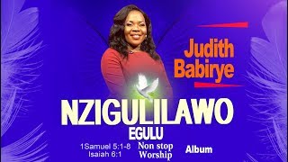 Nzigulilawo Egulu by Judith Babirye NonStop Worship Album [upl. by Jeraldine787]