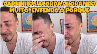 😭 CARLINHOS MAIA ACORDA CHORANDO E CONTA O MOTIVO [upl. by Ahseyi199]