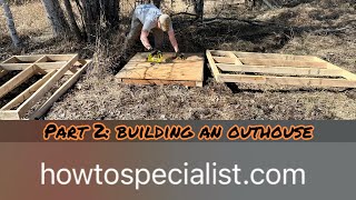 Part 2 Building an Outhouse another one [upl. by Amery]