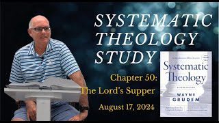 Systematic Theology Chapter 50  The Lords Supper [upl. by Ecitsuj467]