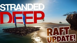 Stranded Deep  Rafting Update  Customizable Rafts Lets Play Stranded Deep Gameplay Update 009 [upl. by Duj]