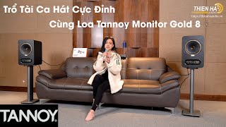 Trổ Tài Ca Hát Cực Đỉnh Với Tannoy Mornitor Gold 8  Đẳng Cấp  Sang Trọng  Chất Âm Tuyệt Vời [upl. by Calle11]