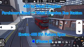 Croydon The London Transport Game  Bus Route 450  Parchmore Road → West Croydon ⦵ ⇌ [upl. by Ahseal130]