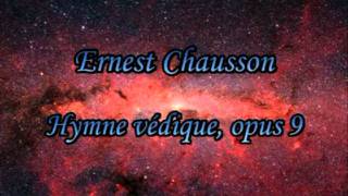 Ernest CHAUSSON  Hymne védique opus 9 [upl. by Naul]