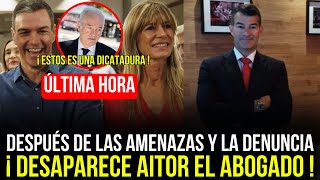 🔴AITOR EL ABOGADO DESAPARECE DESPUÉS DE AMENAZAS Y DENUNCIA POR EL CASO BEGOÑA GOMEZ y PEDRO SANCHEZ [upl. by Suoivart]