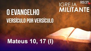 O evangelho versículo por versículo  Mateus 10 17 I  Igreja Militante  20122024 [upl. by Anayeek]