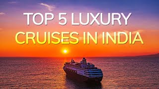 Top 5 luxury cruises in India  Veena World [upl. by Eldwon143]