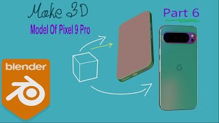 How to model Google pixel 9 pro part 6 [upl. by Hachman]