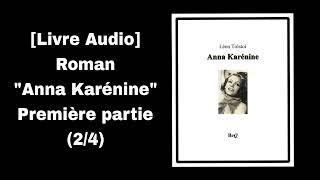 Livre Audio Roman quotAnna Karéninequot Première partie 24  Chapitre 1018 [upl. by Lusa]