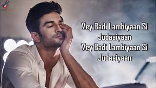 Lambiyaan Si Judaiyaan Lyrics  Arijit Singh  Sushant Singh Rajput RIP [upl. by Turtle586]