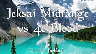 Canadian Highlander 2022 Year End Tournament Jeksai Midrange vs 4c Blood [upl. by Narej]