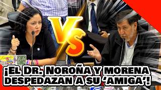 ¡VE ¡El Dr NOROÑA y MORENA SE ACABAN a La AMIGA DE NOROÑA’ por ATACAR a JAVIER CORRAL [upl. by Charmian]