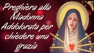 🔴Preghiera alla Madonna Addolorata per chiedere una grazia 15 Settembre 🙏🙏🙏💖 [upl. by Gula]