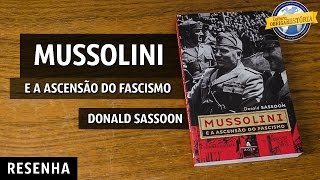 Mussolini e a ascensão do Fascismo de Donald Sassoon [upl. by Curr]